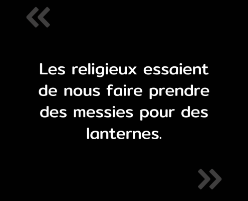 Texte de l'image : "Les religieux essaient de nous faire prendre des messes pour des lanternes."