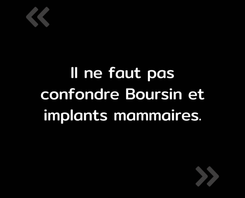 Texte de l'image : "Il ne faut pas confondre Boursin et implants mammaires."