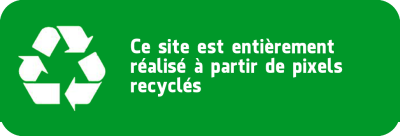 Image avec pictogramme "Recyclé" et texte "Ce site est entièrement réalisé à partir de pixels recyclés"